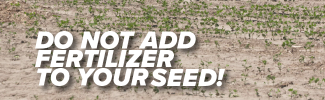 Article Header Image: Do not add fertilizer to your seed!